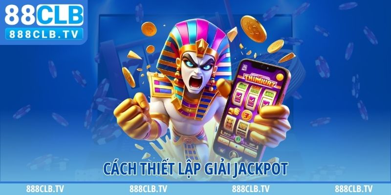 Cách thiết lập giải jackpot