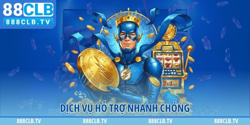 Dịch vụ hỗ trợ nhanh chóng