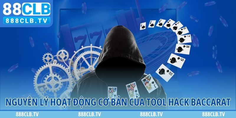 Nguyên lý hoạt động cơ bản của tool hack Baccarat