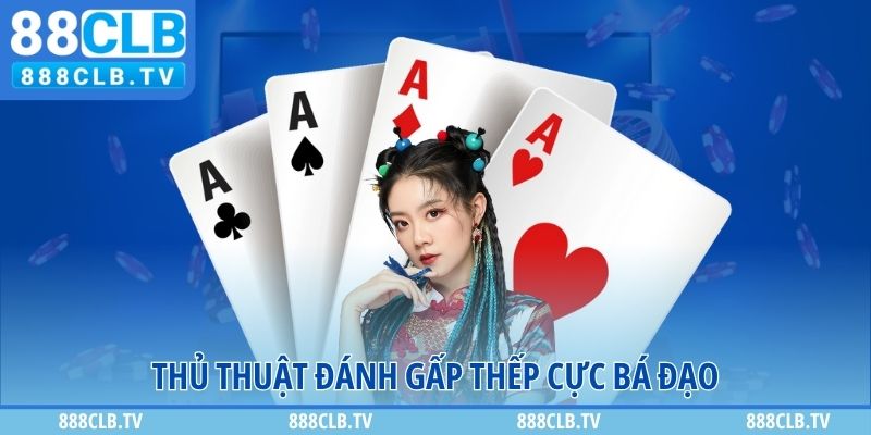 Thủ thuật đánh gấp thếp cực bá đạo